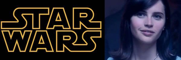 Spinoff de STAR WARS Intitulado STAR WARS: ROGUE ONE; Felicity Jones confirmada para estrela